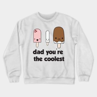 Dad You're the Coolest Shirt Funny Gift Father's Day Crewneck Sweatshirt